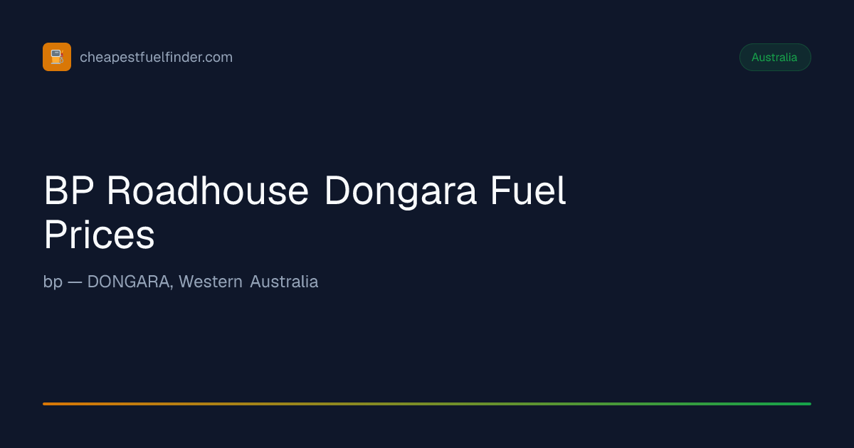 BP Roadhouse Dongara Fuel Prices from 246.9¢/L — Cheapest Fuel Finder