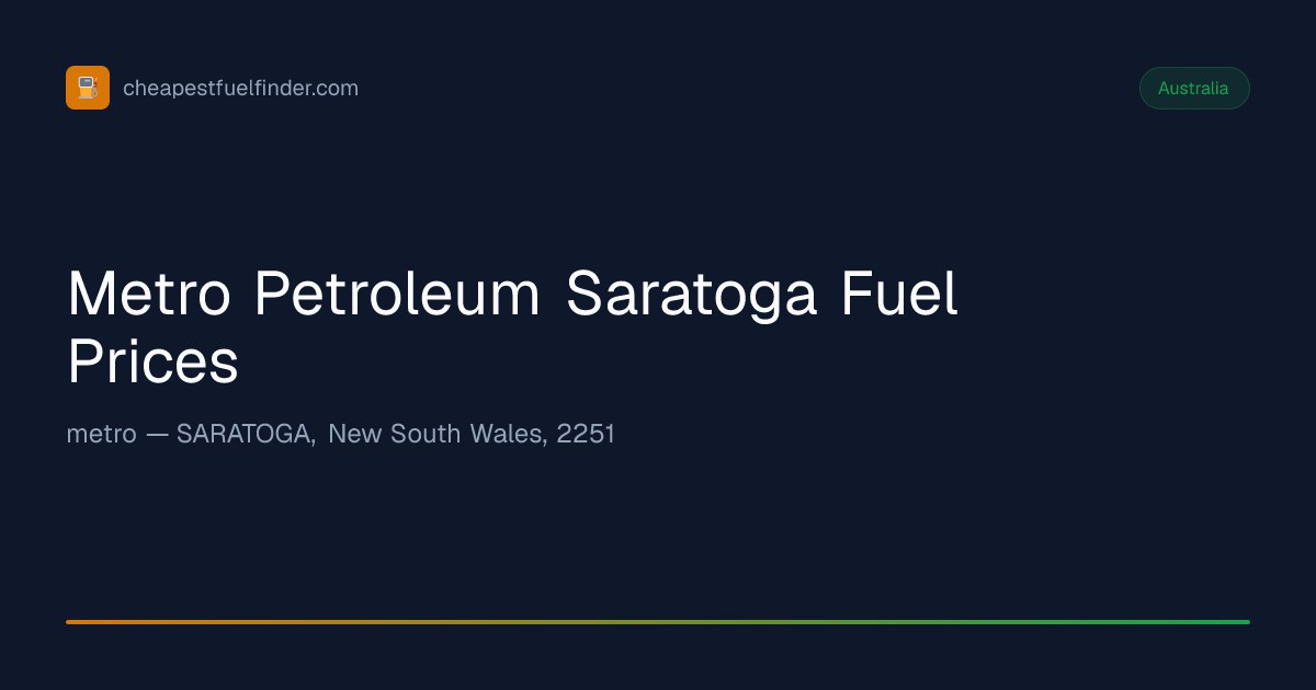 Metro Petroleum Saratoga Fuel Prices from 239.5¢/L — Cheapest Fuel Finder