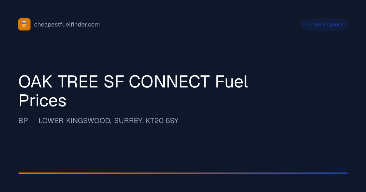 OAK TREE SF CONNECT — Fuel Prices from 178.9p/litre